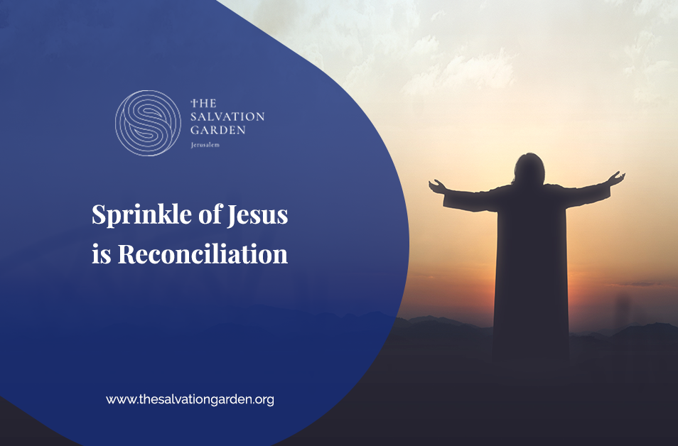 Sprinkle of Jesus is Reconciliation – Part one