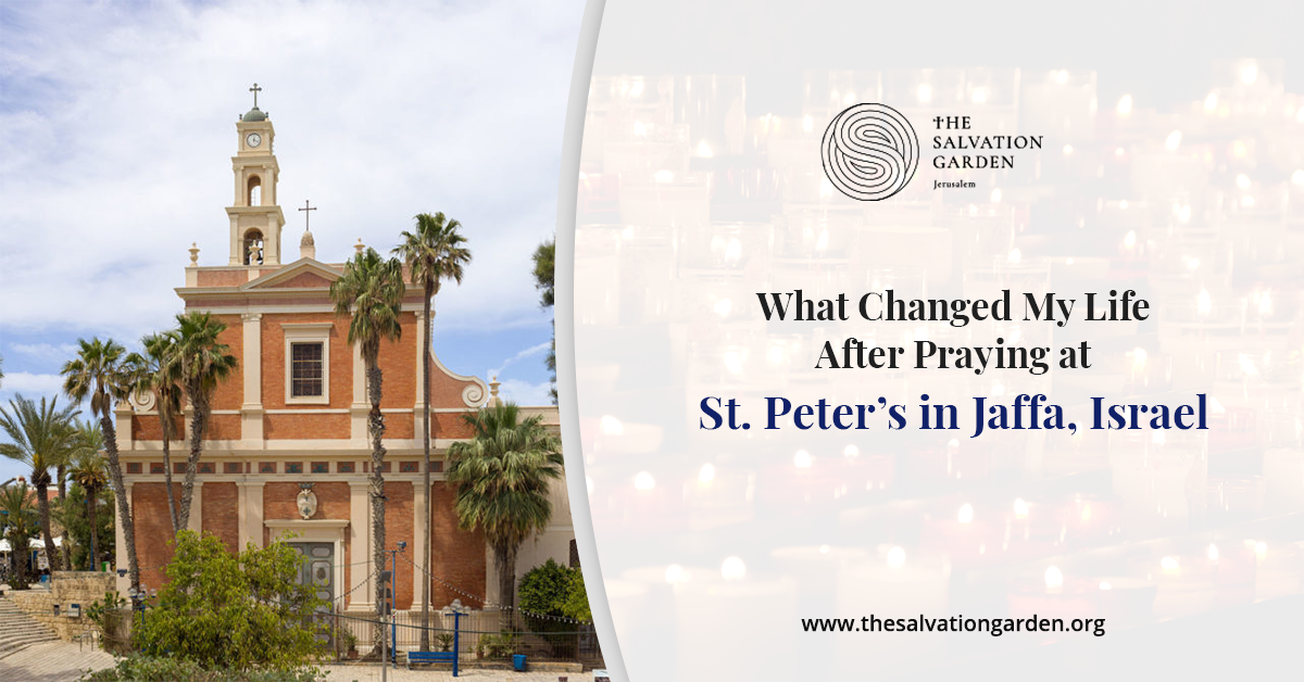 What Changed My Life After Praying at St. Peter’s in Jaffa, Israel