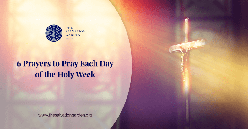 6 Prayers to Pray Each Day of the Holy Week
