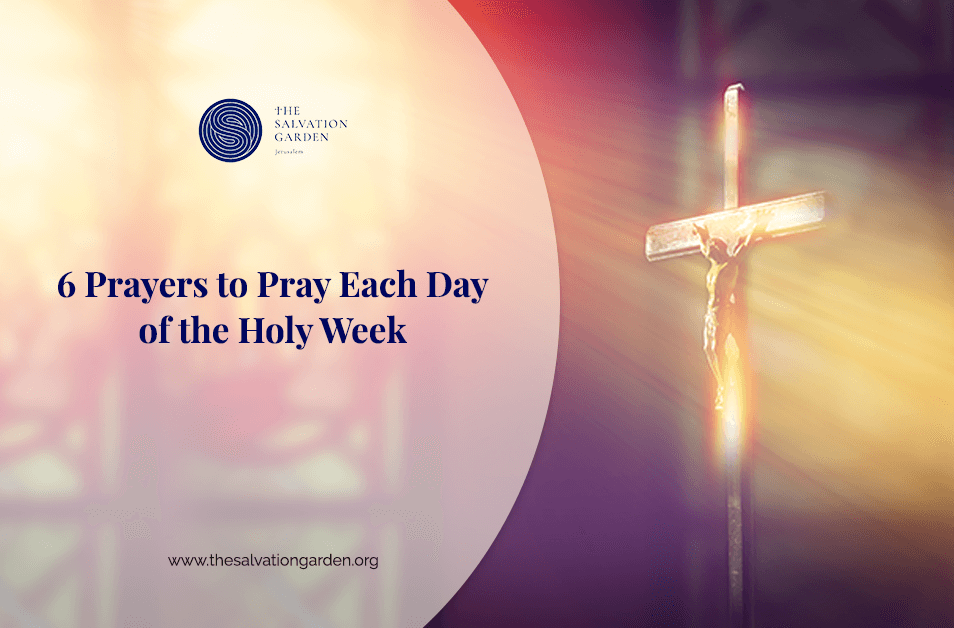 6 Prayers to Pray Each Day of the Holy Week
